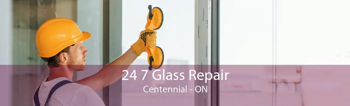 24 7 Glass Repair Centennial - ON
