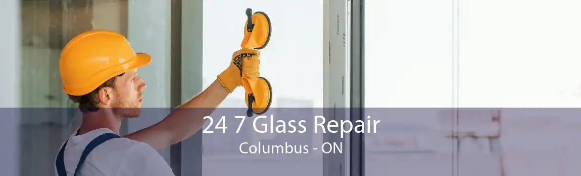 24 7 Glass Repair Columbus - ON
