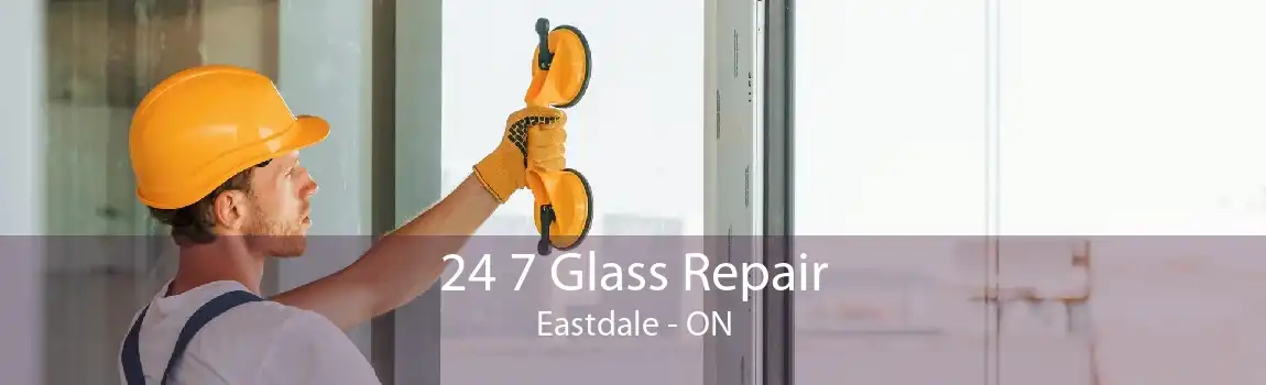 24 7 Glass Repair Eastdale - ON