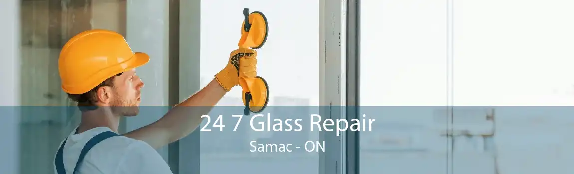 24 7 Glass Repair Samac - ON