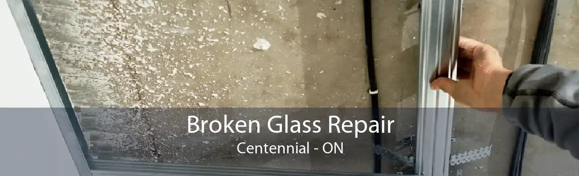 Broken Glass Repair Centennial - ON