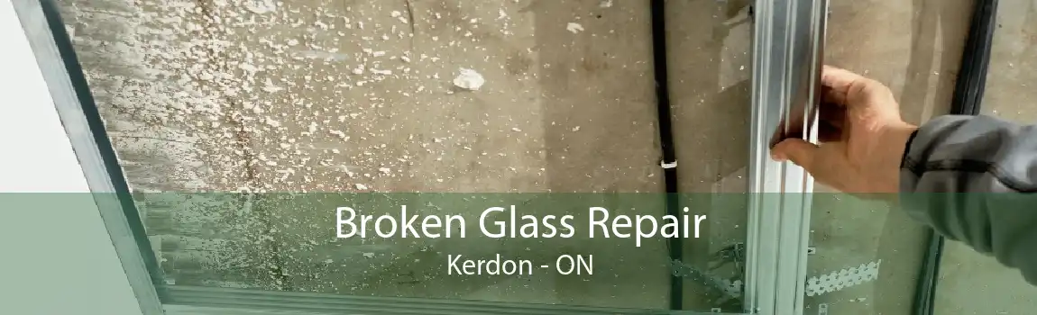 Broken Glass Repair Kerdon - ON