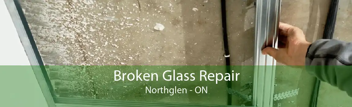 Broken Glass Repair Northglen - ON