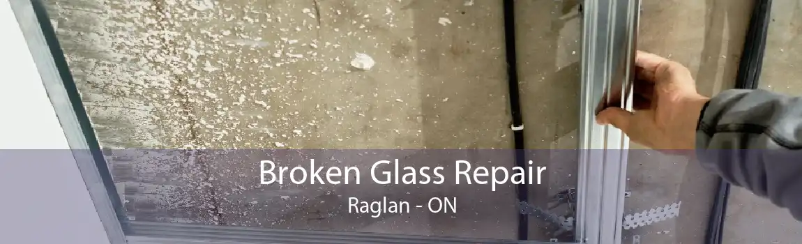 Broken Glass Repair Raglan - ON