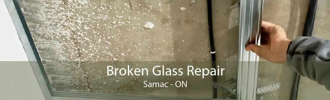 Broken Glass Repair Samac - ON