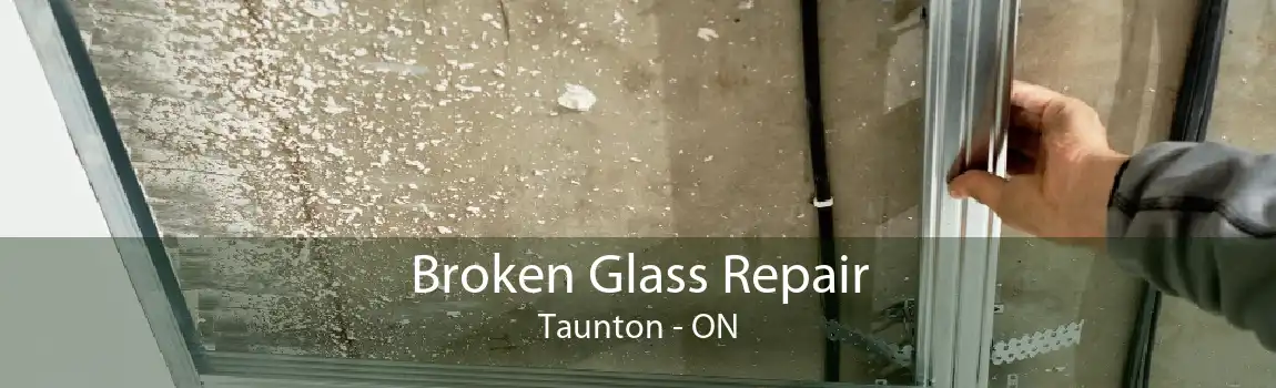 Broken Glass Repair Taunton - ON