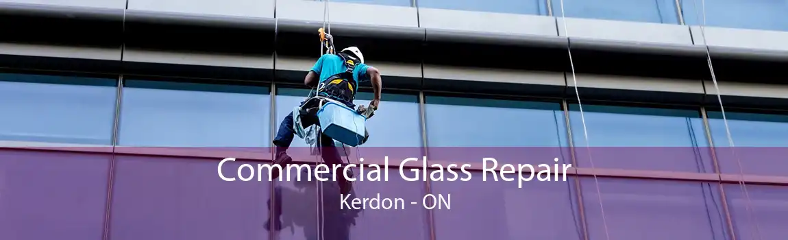 Commercial Glass Repair Kerdon - ON