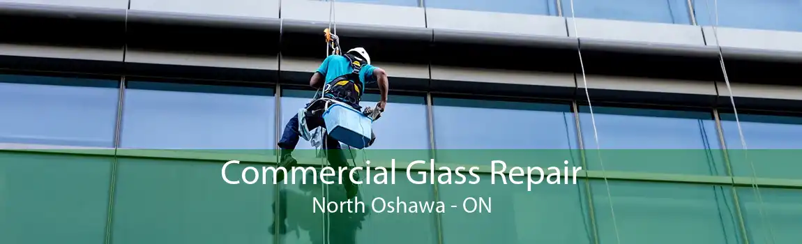 Commercial Glass Repair North Oshawa - ON
