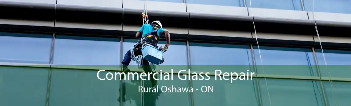 Commercial Glass Repair Rural Oshawa - ON