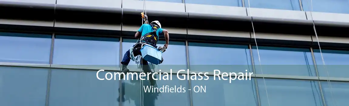 Commercial Glass Repair Windfields - ON