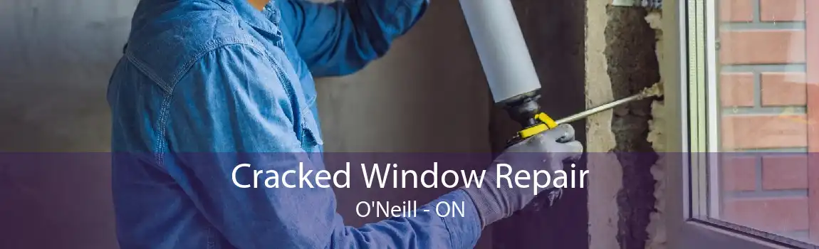 Cracked Window Repair O'Neill - ON