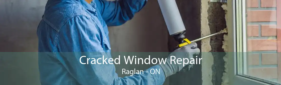 Cracked Window Repair Raglan - ON