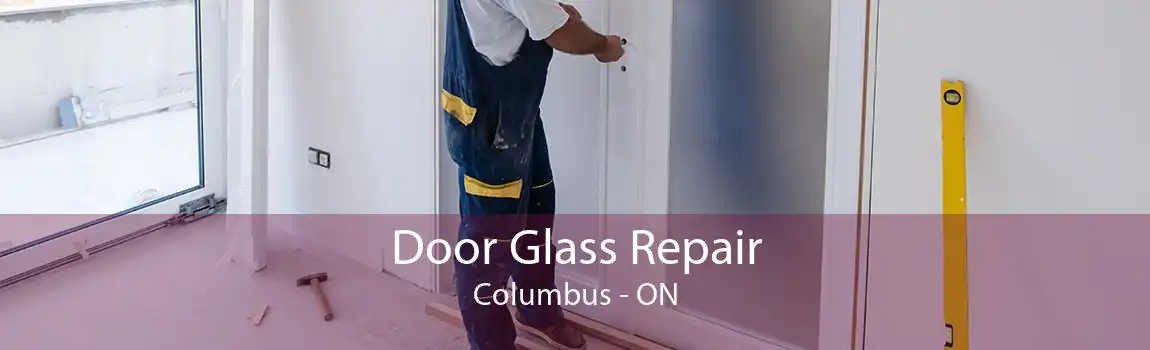Door Glass Repair Columbus - ON