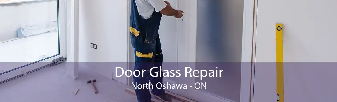 Door Glass Repair North Oshawa - ON