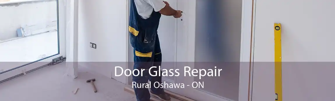Door Glass Repair Rural Oshawa - ON