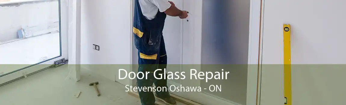 Door Glass Repair Stevenson Oshawa - ON