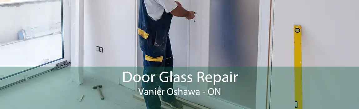 Door Glass Repair Vanier Oshawa - ON