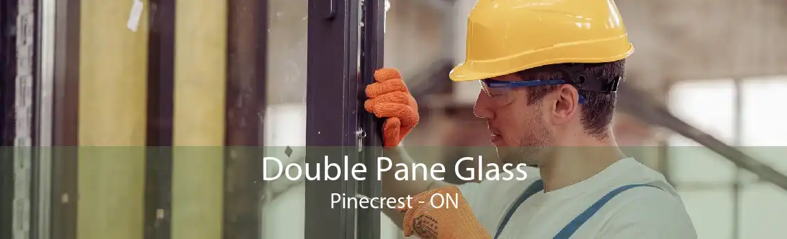 Double Pane Glass Pinecrest - ON