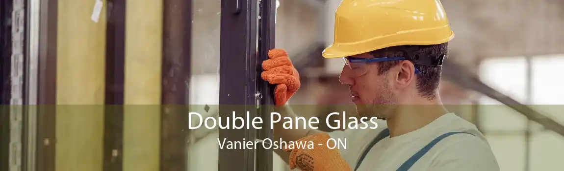 Double Pane Glass Vanier Oshawa - ON
