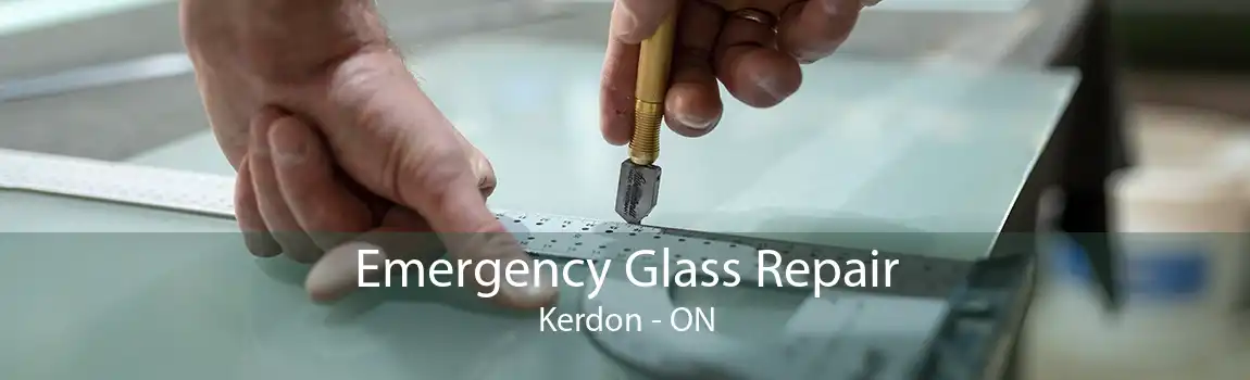 Emergency Glass Repair Kerdon - ON