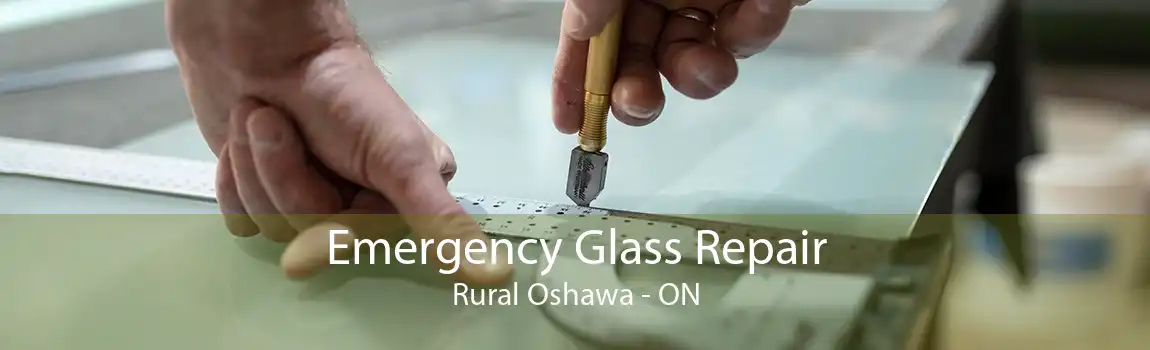 Emergency Glass Repair Rural Oshawa - ON