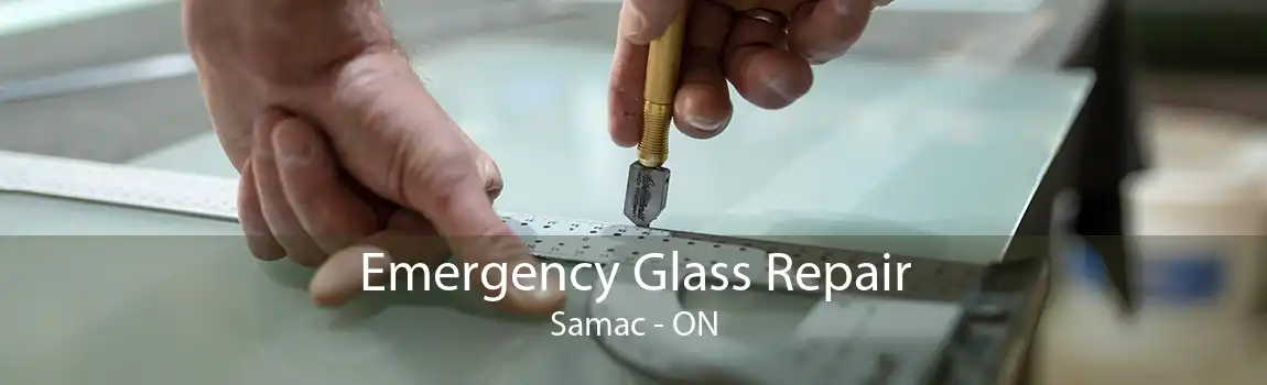 Emergency Glass Repair Samac - ON