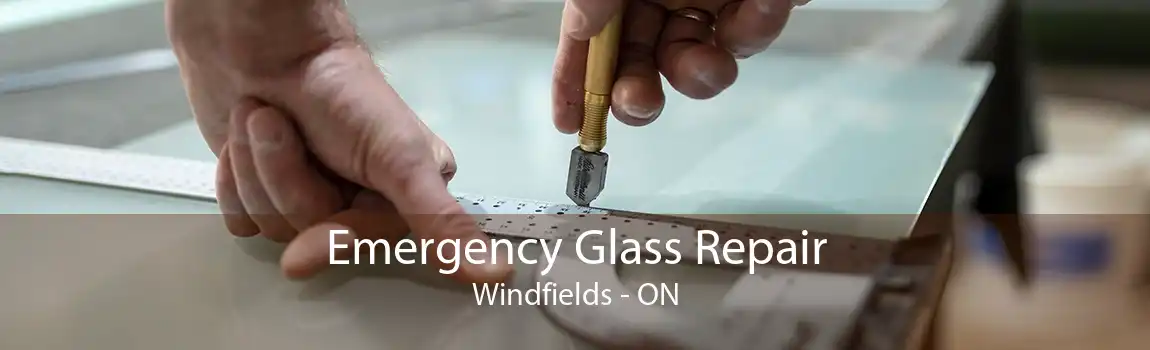 Emergency Glass Repair Windfields - ON