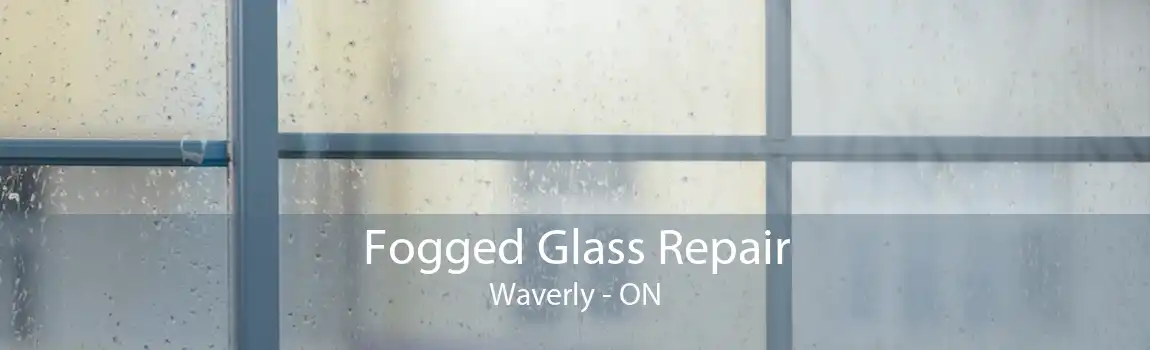 Fogged Glass Repair Waverly - ON