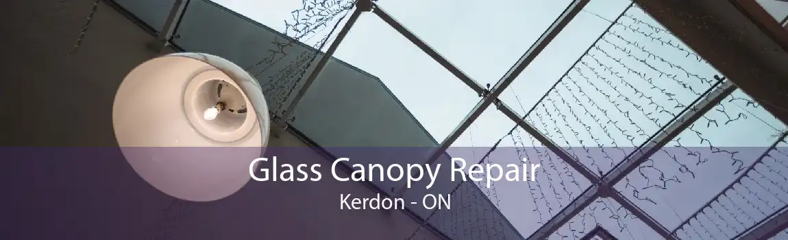 Glass Canopy Repair Kerdon - ON