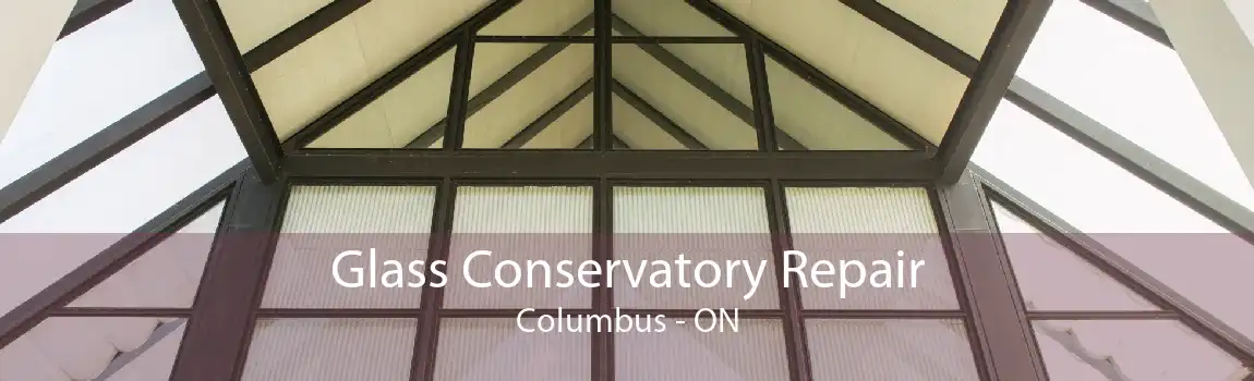 Glass Conservatory Repair Columbus - ON