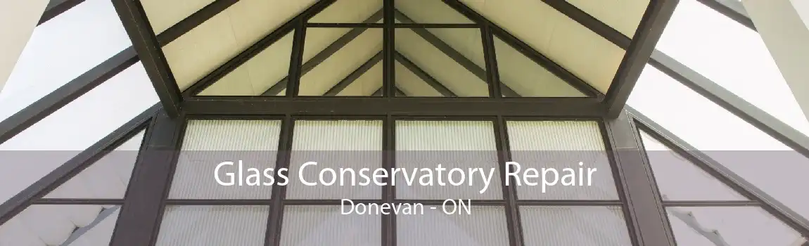 Glass Conservatory Repair Donevan - ON