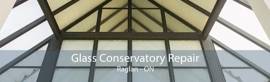 Glass Conservatory Repair Raglan - ON