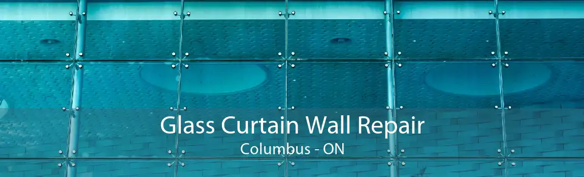Glass Curtain Wall Repair Columbus - ON