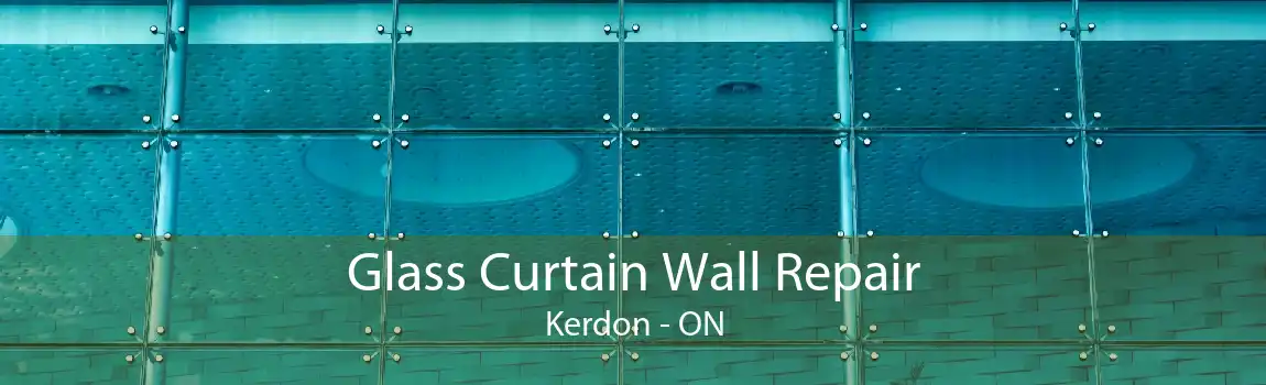 Glass Curtain Wall Repair Kerdon - ON