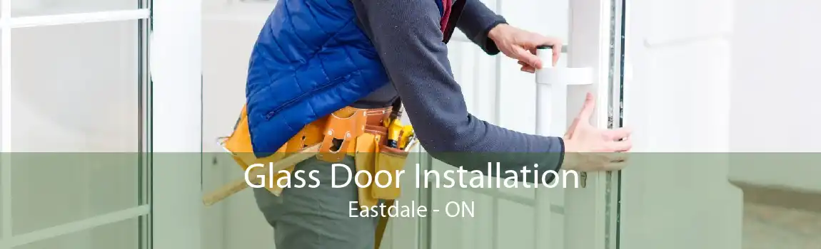 Glass Door Installation Eastdale - ON