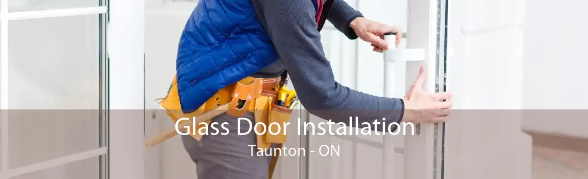 Glass Door Installation Taunton - ON