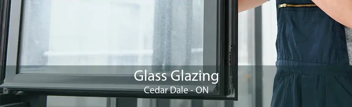 Glass Glazing Cedar Dale - ON