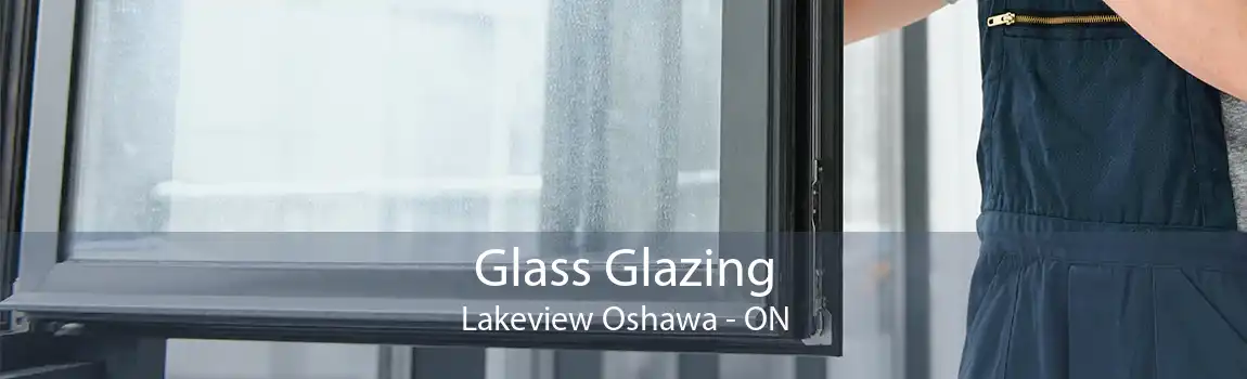Glass Glazing Lakeview Oshawa - ON