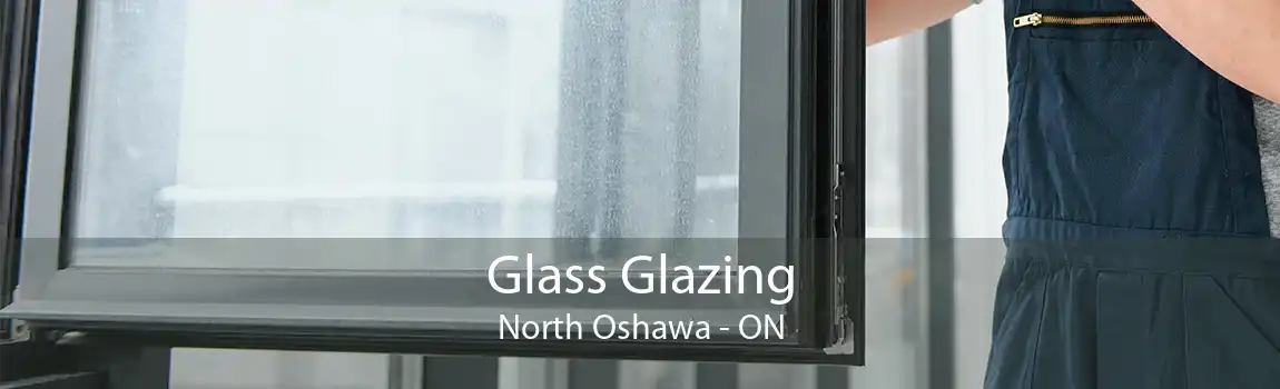 Glass Glazing North Oshawa - ON