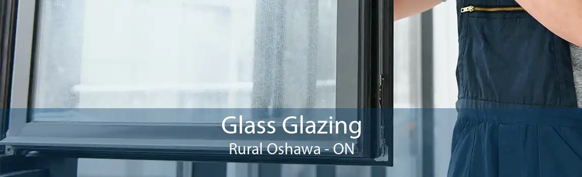 Glass Glazing Rural Oshawa - ON