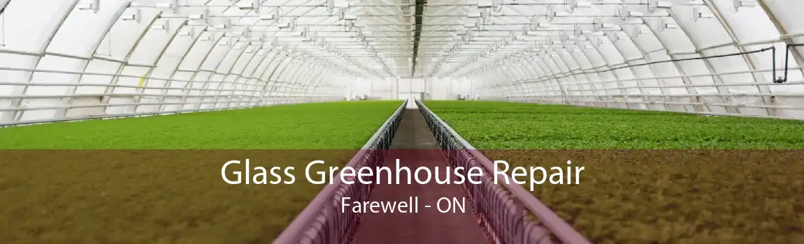 Glass Greenhouse Repair Farewell - ON