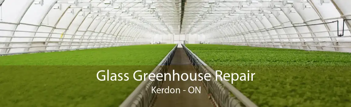 Glass Greenhouse Repair Kerdon - ON