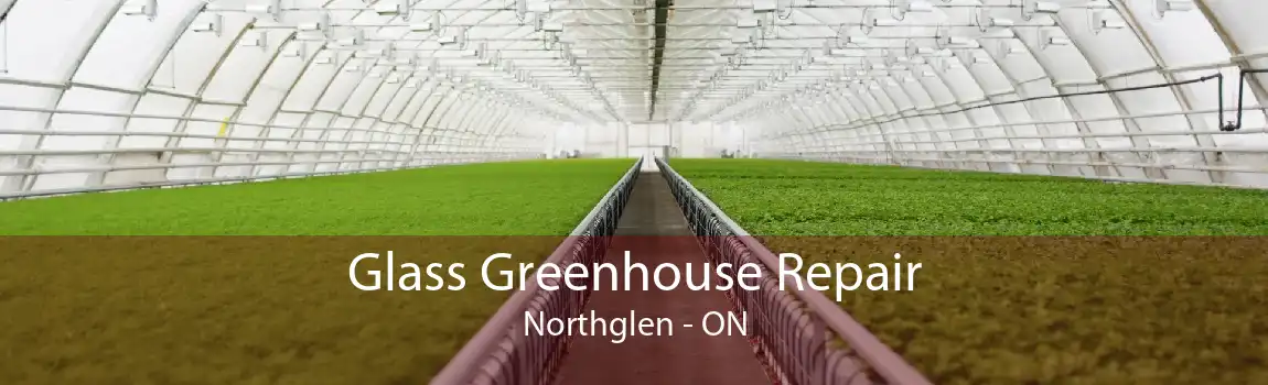 Glass Greenhouse Repair Northglen - ON