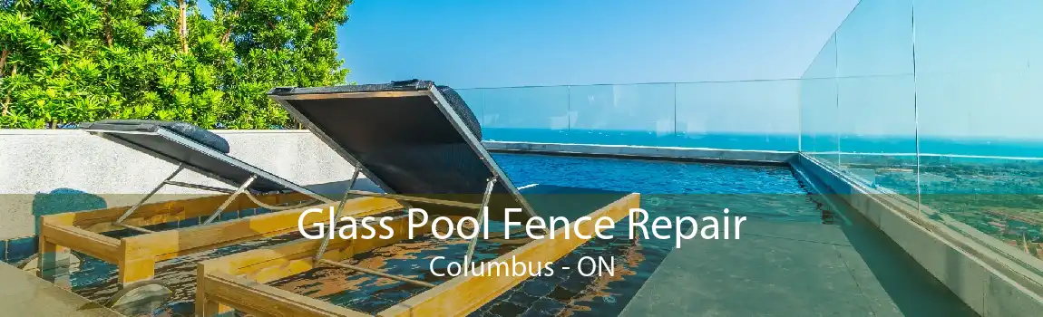 Glass Pool Fence Repair Columbus - ON