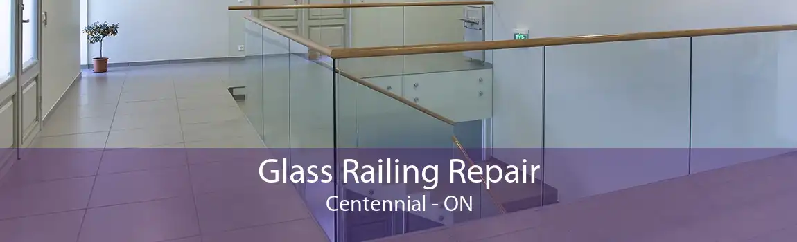 Glass Railing Repair Centennial - ON