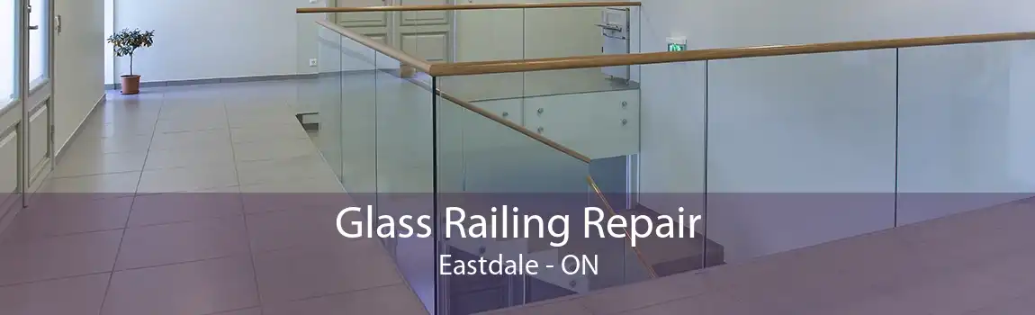 Glass Railing Repair Eastdale - ON