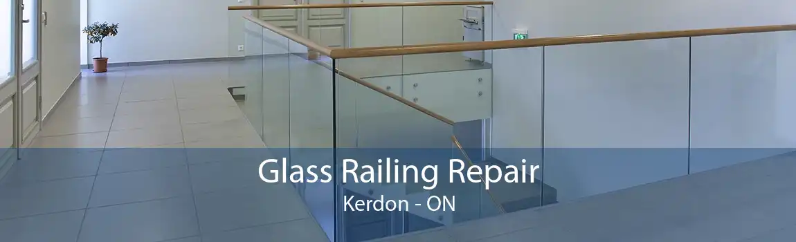 Glass Railing Repair Kerdon - ON
