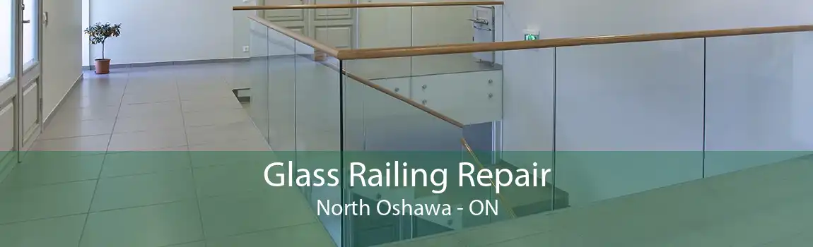 Glass Railing Repair North Oshawa - ON