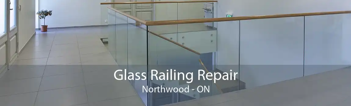 Glass Railing Repair Northwood - ON