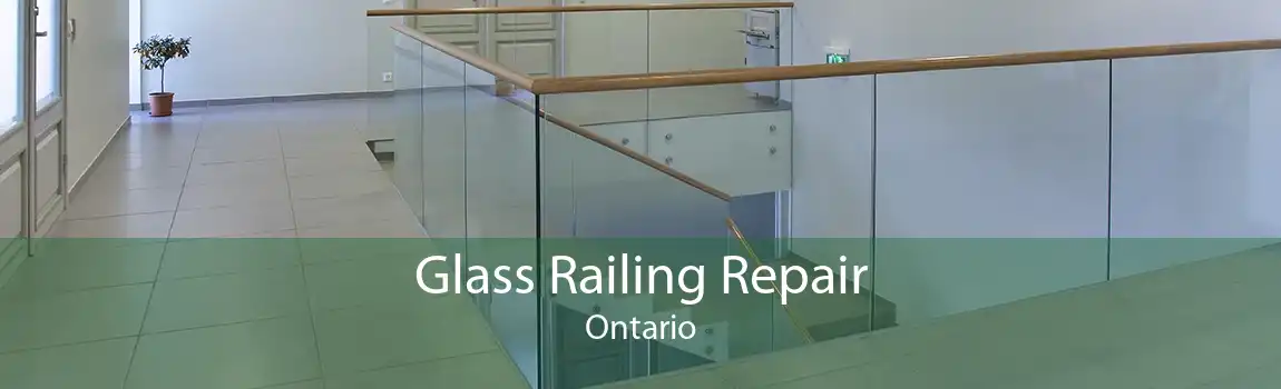 Glass Railing Repair Ontario